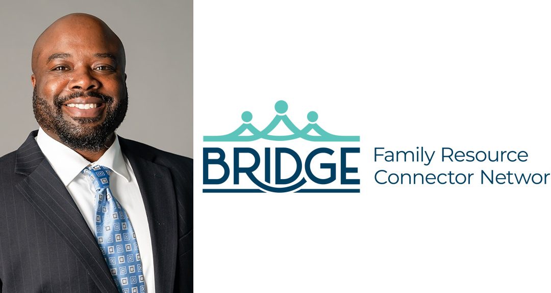 Phillip Burrell joins The BRIDGE Family Resource Connector Network as Senior Director of Programs